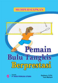 Image of Mempersiapkan Pemain Bulu Tangkis Berpestasi