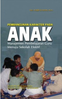 Image of Pembangunan Karakter Pada Anak : Manajemen Pembelajaran Guru Menuju Sekolah Efektif
